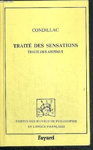Bild des Verkufers fr TRAITE DES SENSATIONS TRAITE DES ANIMAUX - CORPUS DES OEUVRES DE PHILOSOPHIE EN LANGUE FRANCAISE zum Verkauf von Le-Livre