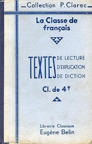 Bild des Verkufers fr LA CLASSE DE FRANCAIS, CLASSE DE 4e, 2e ANNEE DES EPS ET DES ECOLES PRATIQUES, TEXTES CHOISIS ET COMMENTES zum Verkauf von Le-Livre