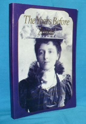 The Years Before Anne : The Early Career of Lucy Maud Montgomery, Author of "Anne of Green Gables"