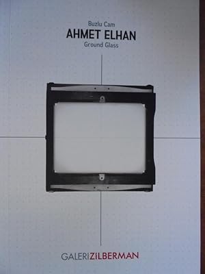 Ahmet Elhan: Buzlu Cam / Ground Glass