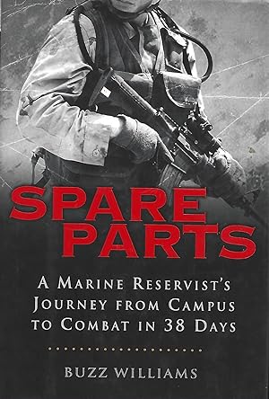 Imagen del vendedor de Spare Parts: A Marine Reservist's Journey from Campus to Combat in 38 Days a la venta por Warren Hahn