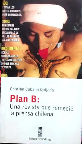 Plan B : Una revista que remeció la prensa chilena. Presentación Faride Zerán