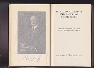 Seller image for Selected Addresses and Papers of Simon Wolf: a Memorial Volume, Together with a Biographical Sketch for sale by Meir Turner
