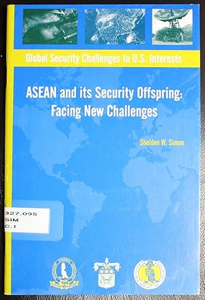 Image du vendeur pour ASEAN and Its Security Offspring: Facing New Challenges (Global Security Challenges to U.S. Interests) mis en vente par GuthrieBooks