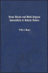 Image du vendeur pour TRACE METALS AND METAL-ORGANIC INTERACTIONS IN NATURAL WATERS mis en vente par 100POCKETS