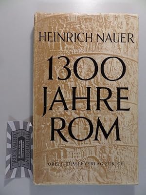 Bild des Verkufers fr 1300 Jahre Rom : Ein Streifzug durch die Geschichte des Rmischen Reiches von der Grndung bis zum Untergang. zum Verkauf von Druckwaren Antiquariat