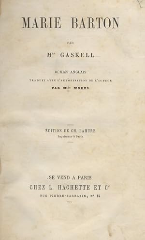 Marie Barton. Roman anglais traduit avec l'autorisation de l'auteur par M.lle Morel. (Edition de ...