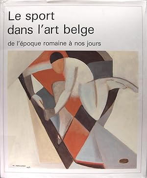 Bild des Verkufers fr Le sport dans l'art belge de l'poque romaine  nos jours zum Verkauf von Philippe Lucas Livres Anciens