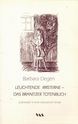 Leuchtende Irrsterne - Das Branitzer Totenbuch. "Euthanasie" in einer katholischen Anstalt. Herau...