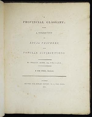 A Provincial Glossary; with a Collection of Local Proverbs, and Popular Superstitions; by Francis...