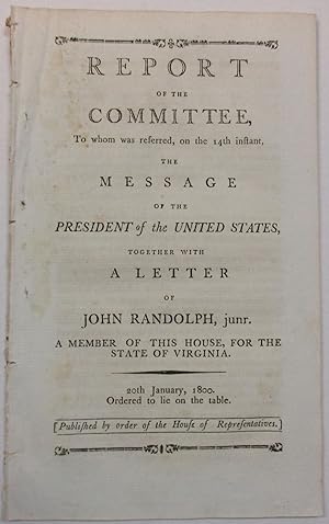 REPORT OF THE COMMITTEE, TO WHOM WAS REFERRED, ON THE 14TH INSTANT, THE MESSAGE OF THE PRESIDENT ...