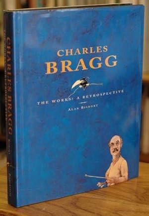 Bild des Verkufers fr Charles Bragg: The Works! A Retrospective zum Verkauf von San Francisco Book Company