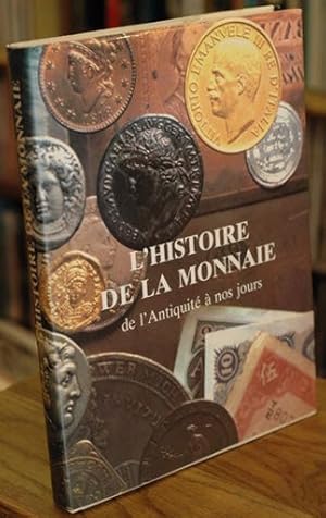 Bild des Verkufers fr L'Histoire de la monnaie de l'Antiquit  nos jours zum Verkauf von San Francisco Book Company