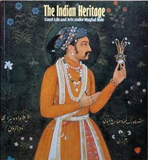 Seller image for The Indian Heritage: Court Life and Arts under Mughal Rule for sale by San Francisco Book Company