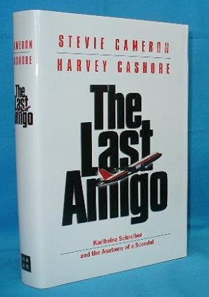 Bild des Verkufers fr The Last Amigo : Karlheinz Schreiber and the Anatomy of a Scandal zum Verkauf von Alhambra Books