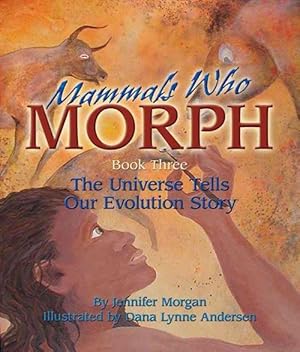 Seller image for Mammals Who Morph: The Universe Tells Our Evolution Story: Book 3 (Paperback) for sale by AussieBookSeller