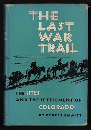 Last War Trail: The Utes and the Settlement of Colorado [The Civilization of the American Indian ...