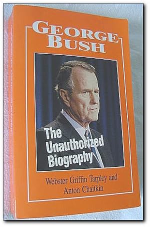 Bild des Verkufers fr George Bush : The Unauthorized Biography zum Verkauf von RareNonFiction, IOBA