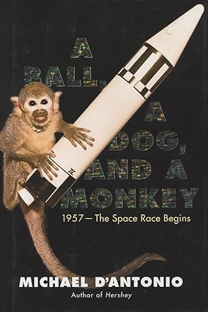 Seller image for A Ball, a Dog, and a Monkey: 1957- The Space Race Begins for sale by Kenneth A. Himber