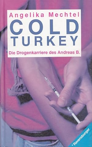 Seller image for Cold Turkey : die Drogenkarriere des Andreas B. for sale by Versandantiquariat Nussbaum