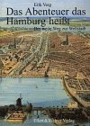 Das Abenteuer, das Hamburg heisst : der weite Weg zur Weltstadt.