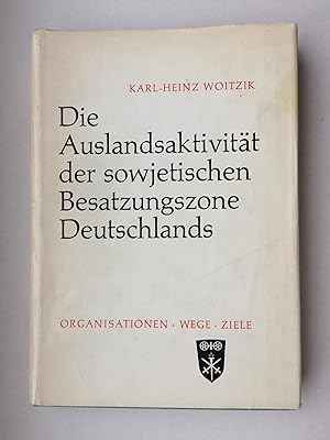 Die Auslandsaktivität der sowjetischen Besatzungszone Deutschlands (SBZ) Organisationen - Wege - ...