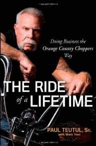 Seller image for The Ride of a Lifetime: Doing Business the Orange County Choppers Way for sale by Alpha 2 Omega Books BA