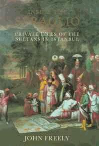 Inside the Seraglio: Private Lives of the Sultans in Istanbul