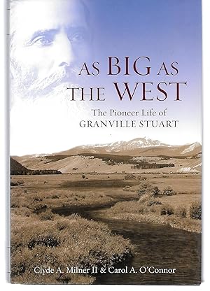 Bild des Verkufers fr As Big As The West ( The Pioneer Life Of Granville Stuart ) zum Verkauf von Thomas Savage, Bookseller