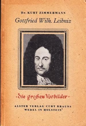 Bild des Verkufers fr Gottfried Wilh. Leibniz. Leben und Lehre eines weltumfassenden Geistes. Die groen Vorbilder. zum Verkauf von Buchversand Joachim Neumann