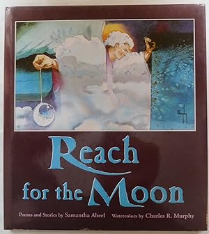 Bild des Verkufers fr Reach for the Moon, Stories and Poems by Samantha Abeel [SIGNED COPY] zum Verkauf von Peninsula Books