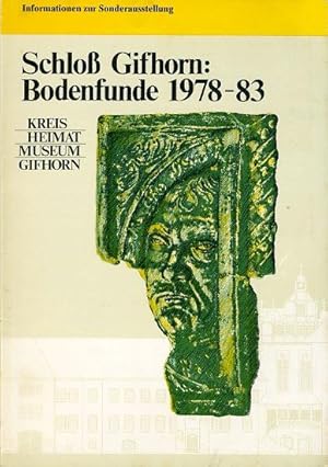 Schloß Gifhorn. Bodenfunde 1978 - 83. Informationen zur Sonderausstellung.