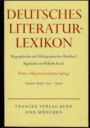 Deutsches Literatur-Lexikon. Biographisch-bibliographisches Handbuch. Band 6. Gaa - Gysin.