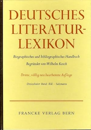 Bild des Verkufers fr Deutsches Literatur-Lexikon. Biographisch-bibliographisches Handbuch. Band 13. Rill - Salzmann. zum Verkauf von Antiquariat Liberarius - Frank Wechsler