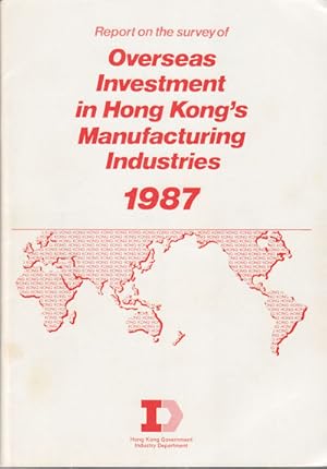 Report on the Survery of Overseas Investment in Hong Kong's Manufacturing Industries.