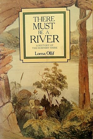 There Must Be A River. A History of The Hornsby Shire.