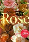 Die Welt der Rose. Fotos von. Text von Allen Lacy.