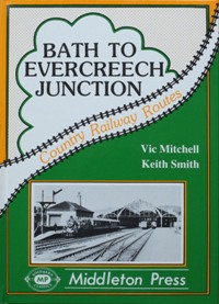 COUNTRY RAILWAY ROUTES - BATH TO EVERCREECH JUNCTION