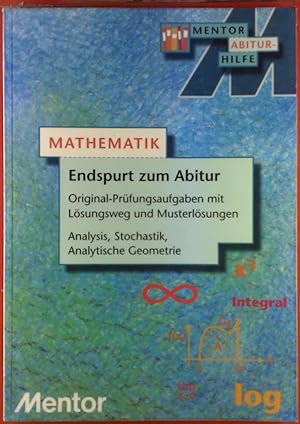 Bild des Verkufers fr Mathematik. Endspurt zum Abitur. Original-Prfungsaufgben mit Lsungsweg und Musterlsung. Analysis, Stochastik, Analytische Geometrie zum Verkauf von biblion2