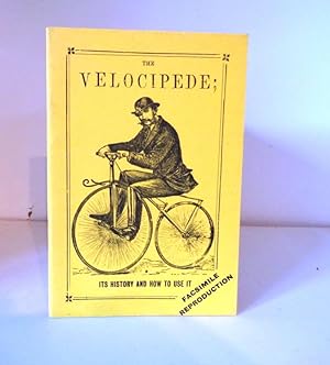 Seller image for The Velocipede; its History and How To Use It, by An Experienced Velocipedist for sale by BRIMSTONES