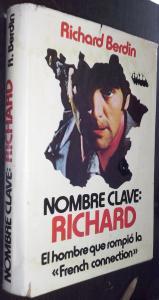 Seller image for Nombre clave: Richard. El hombre que rompi la French connection for sale by Librera La Candela