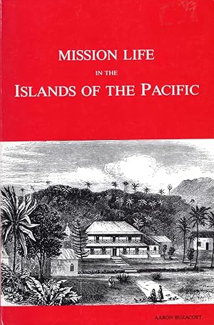 Bild des Verkufers fr Mission Life in the Islands of the Pacific, being a narrative of the life and labours of the Rev A Buzacott zum Verkauf von Pendleburys - the bookshop in the hills