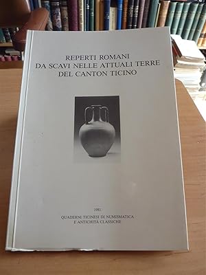 REPERTI ROMANI DA SCAVI NELLE ATTUALI TERREL CANTON DE TICINO