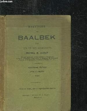 Immagine del venditore per HISTOIRE DE BAALBEK PAR UN DE SES HABITANTS / 4e EDITION venduto da Le-Livre