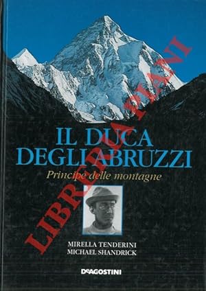 Seller image for Il Duca degli Abruzzi principe delle montagne. for sale by Libreria Piani