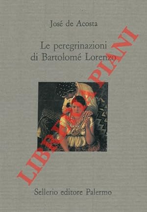 Bild des Verkufers fr Le peregrinazioni di Bartolom Lorenzo. zum Verkauf von Libreria Piani