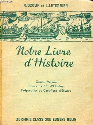 Seller image for NOTRE LIVRE D'HISTOIRE, COURS MOYEN, COURS DE FIN D'ETUDES, PREPARATION AU CEP for sale by Le-Livre