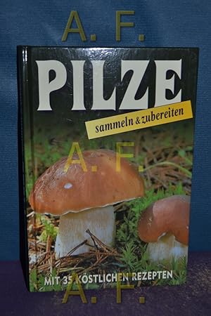 Seller image for Pilze sammeln & zubereiten : mit groem Rezeptteil. for sale by Antiquarische Fundgrube e.U.