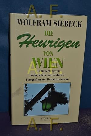 Bild des Verkufers fr Die Heurigen von Wien : mit Bewertung von Wein, Kche und Ambiente. Fotogr. von Herbert Lehmann / Collection Rolf Heyne zum Verkauf von Antiquarische Fundgrube e.U.