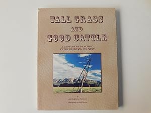 Imagen del vendedor de Tall Grass and Good Cattle: a Century of Ranching in the Gunnison Country [Colorado] a la venta por A Few Books More. . .